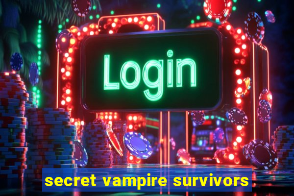 secret vampire survivors